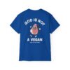 God Is Not A Vegan Tee - Image 30