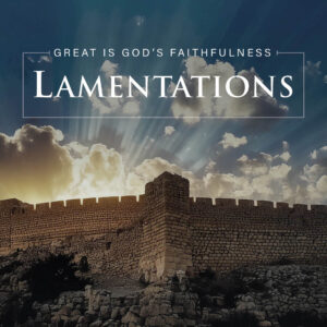 22 LAMENTATIONS 2025 SERMON NOTES